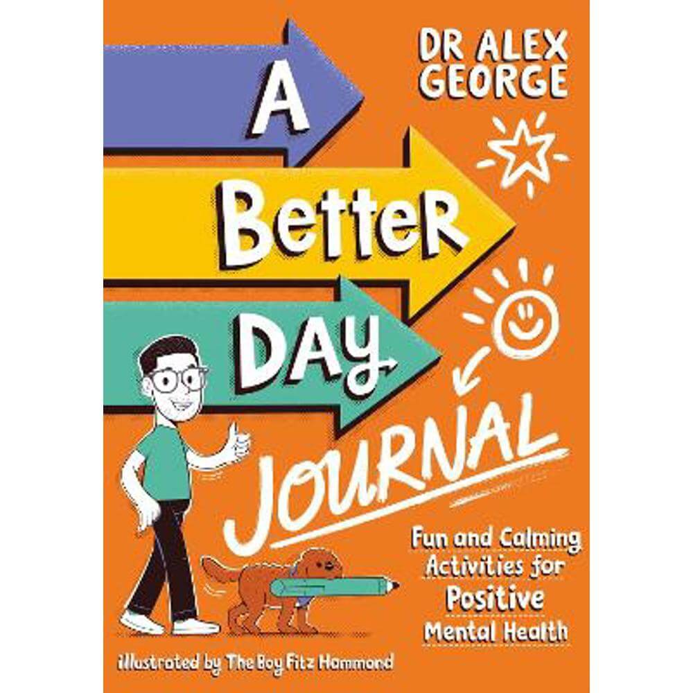 A Better Day Journal: Fun and Calming Activities for Positive Mental Health (Paperback) - Dr. Alex George